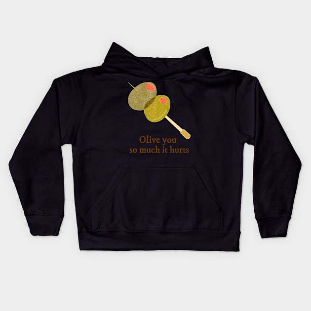 Olive You So Much it Hurts Funny Valentines Day Kids Hoodie by TV Dinners